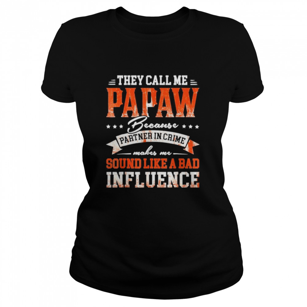 They call me papaw because partner in crime fathers day 2022 shirt Classic Women's T-shirt