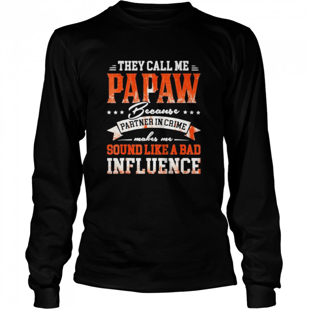 They call me papaw because partner in crime fathers day 2022 shirt Long Sleeved T-shirt