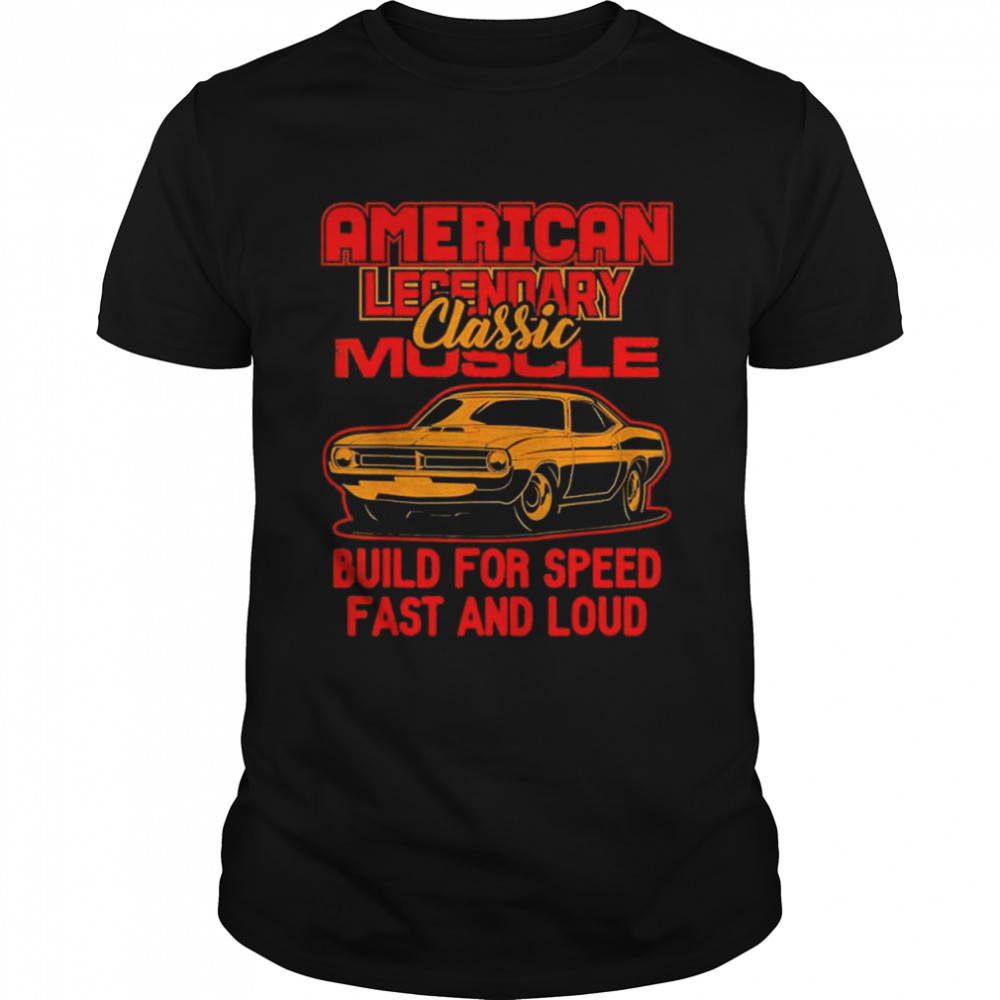 American legendary muscle build for speen fast and loud shirt Classic Men's T-shirt