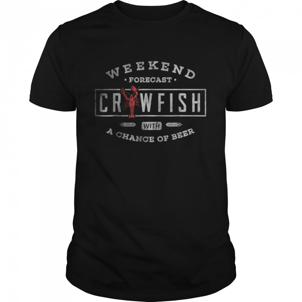 Crawfish Boil  Weekend Forecast Cajun and Beer  Classic Men's T-shirt