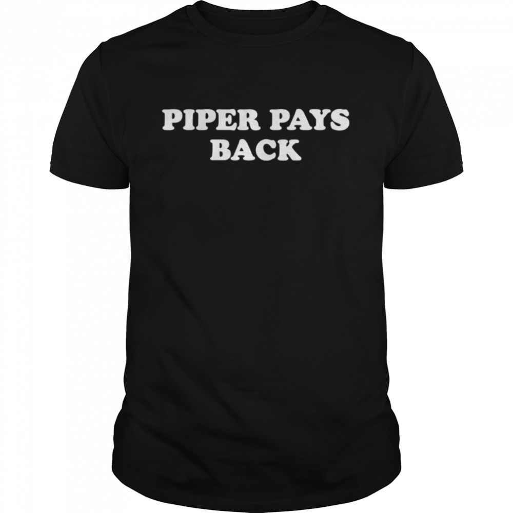 Piper pays back shirt Classic Men's T-shirt