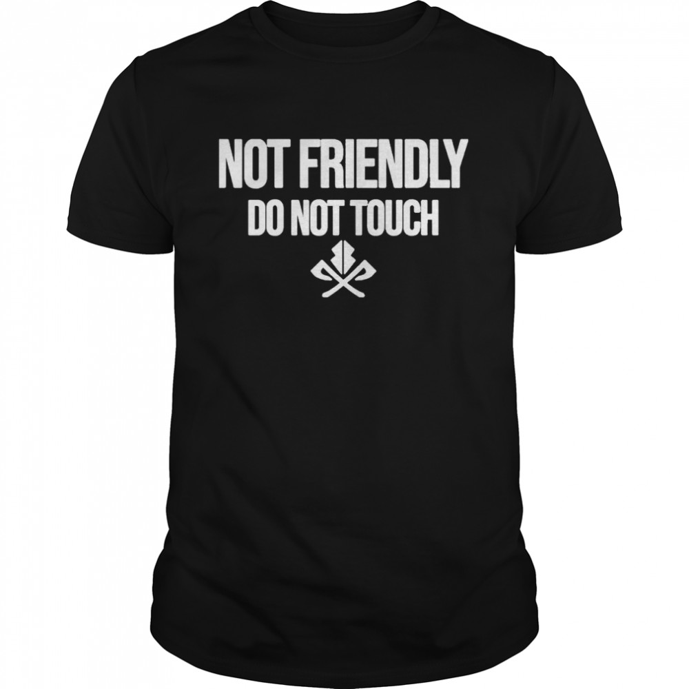 Moody drive not friendly do not touch shirt