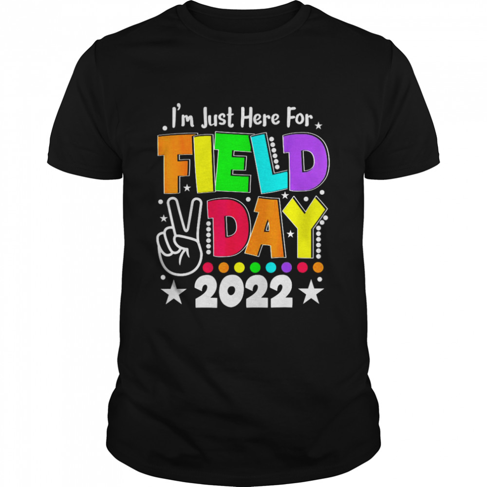 School Field Day Teacher I’m Just Here For Field Day 2022 Shirt