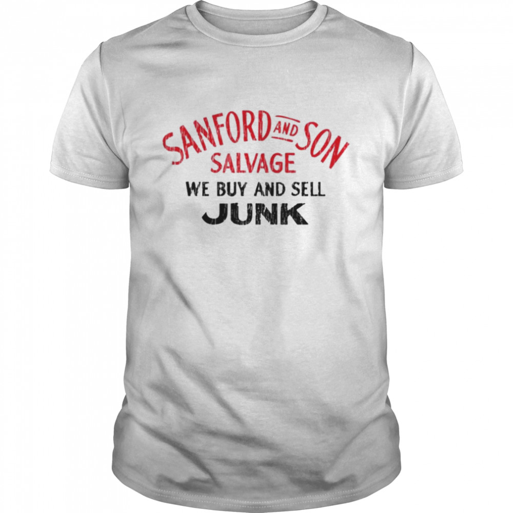 Hot Sanford and Son Salvage We Buy and Sell Junk T-shirt