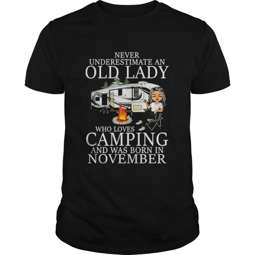 Never underestimate an old lady who loves camping and was born in November shirt