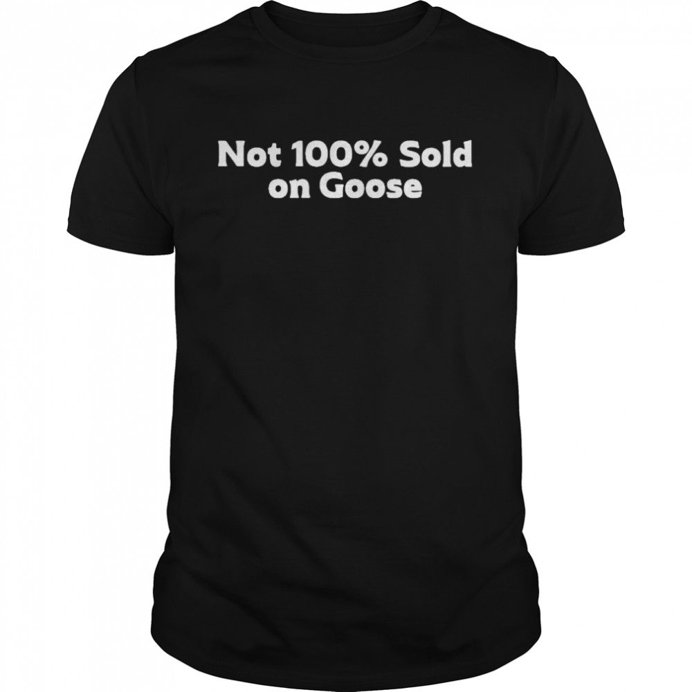 Not 100% sold on goose shirt Classic Men's T-shirt