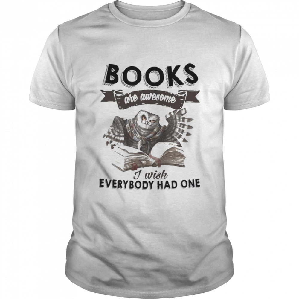 Owl books are awesome I wish everybody had one shirt Classic Men's T-shirt