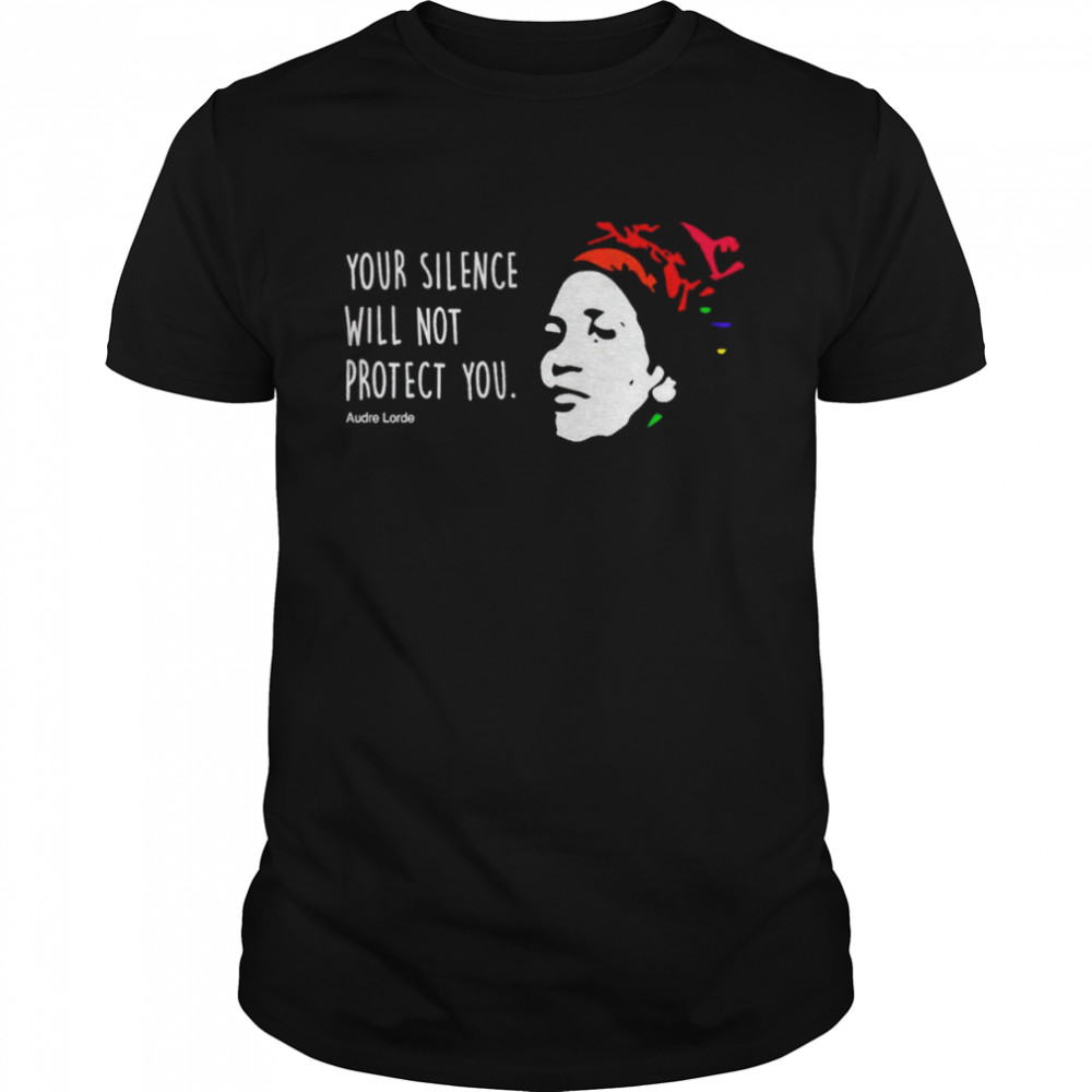 Your silence won’t protect you shirt