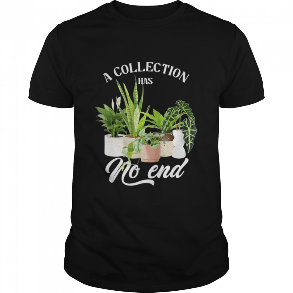 Collection has no end indoor plants planting garden flowers shirt