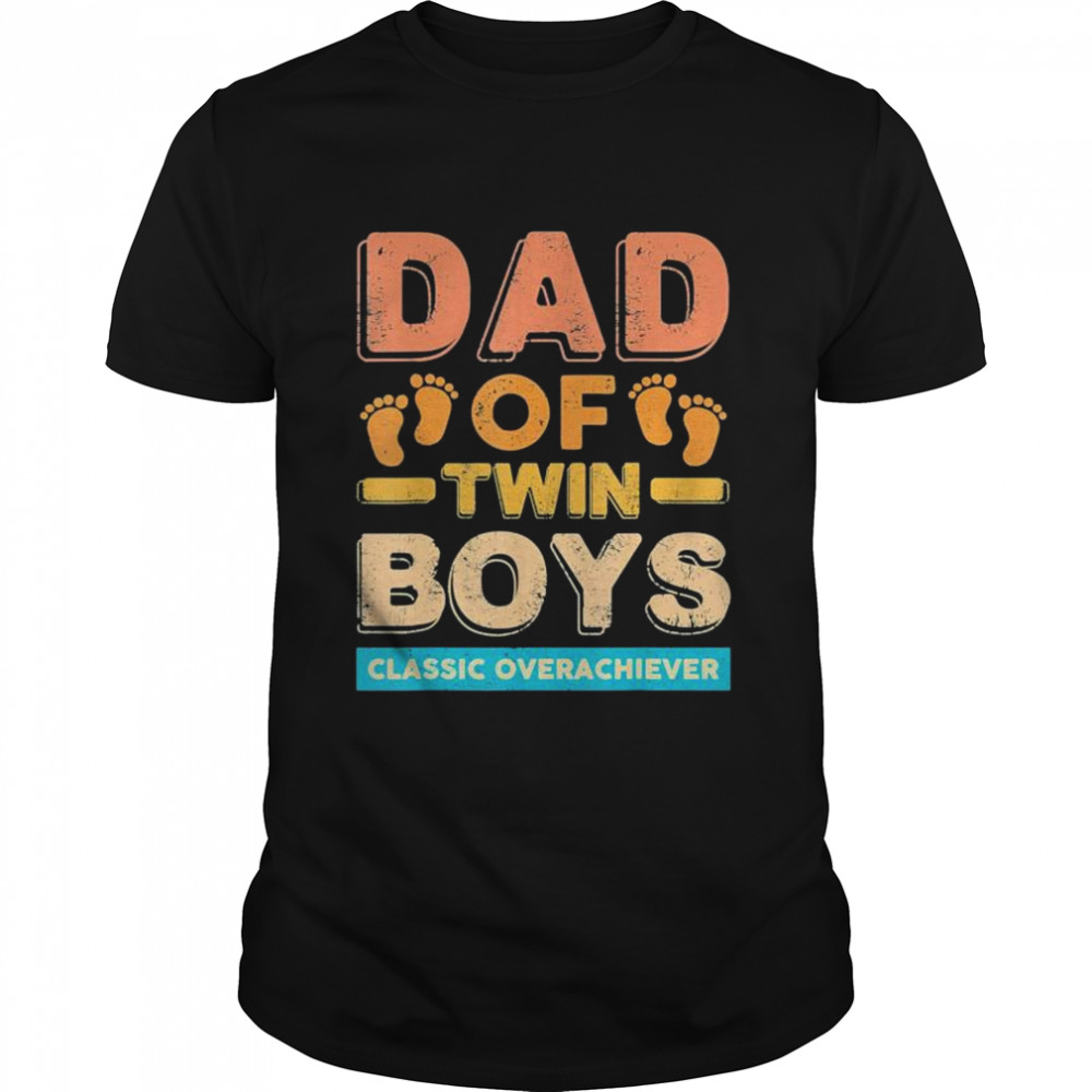 Dad Of Twin Boys Classic Overachiever Twin Dad Father  Classic Men's T-shirt