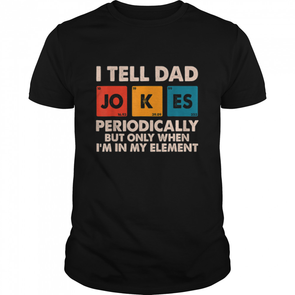 Daddy I Tell Dad Jokes Periodically Fathers Day T- B09ZQQ46VK Classic Men's T-shirt