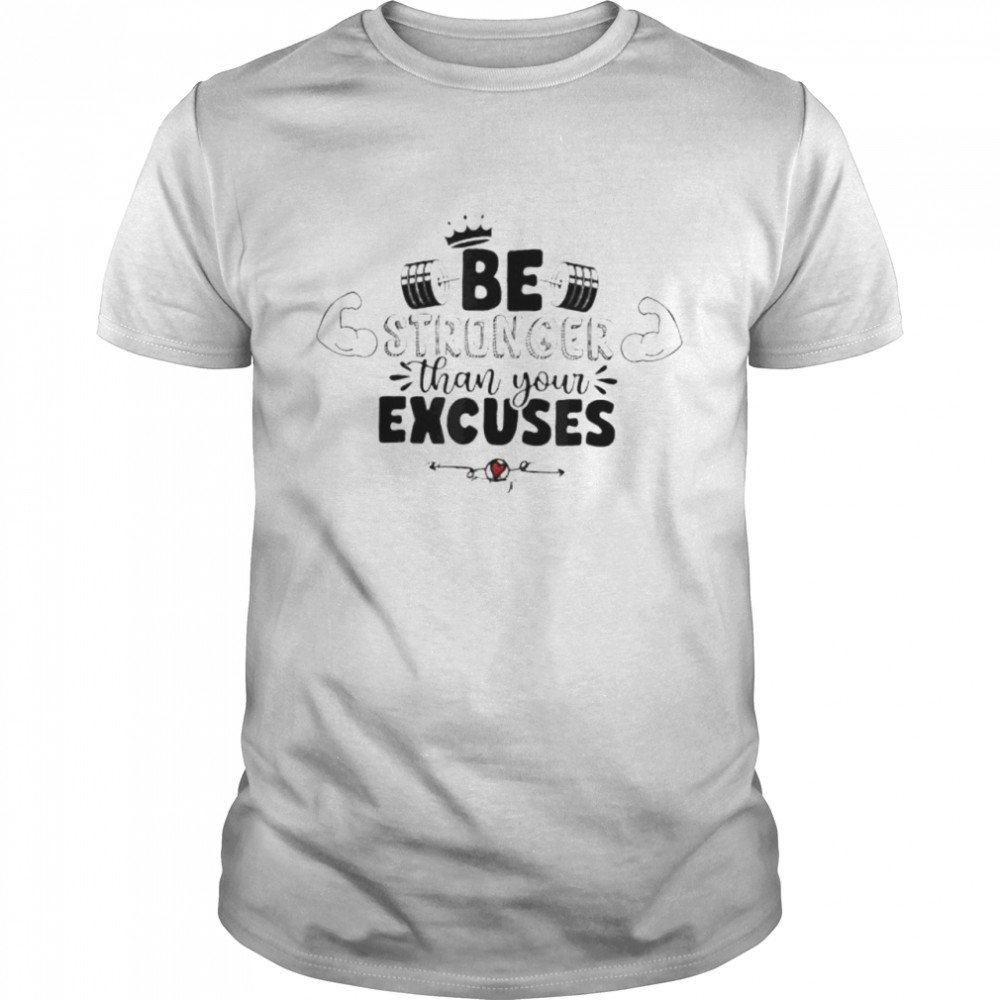 Be stronger than your excuses shirt Classic Men's T-shirt