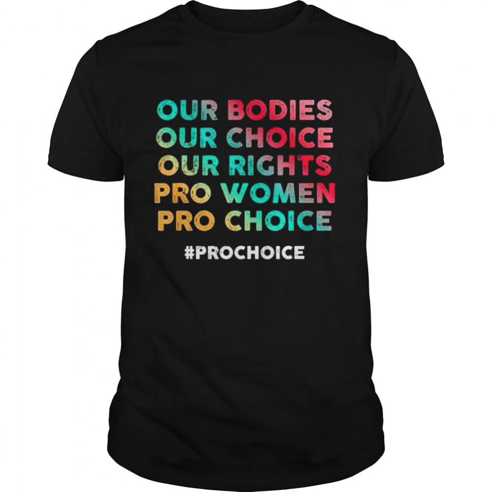 Our Bodies Our Choice Our Rights Pro Women Pro Choice Tee  Classic Men's T-shirt