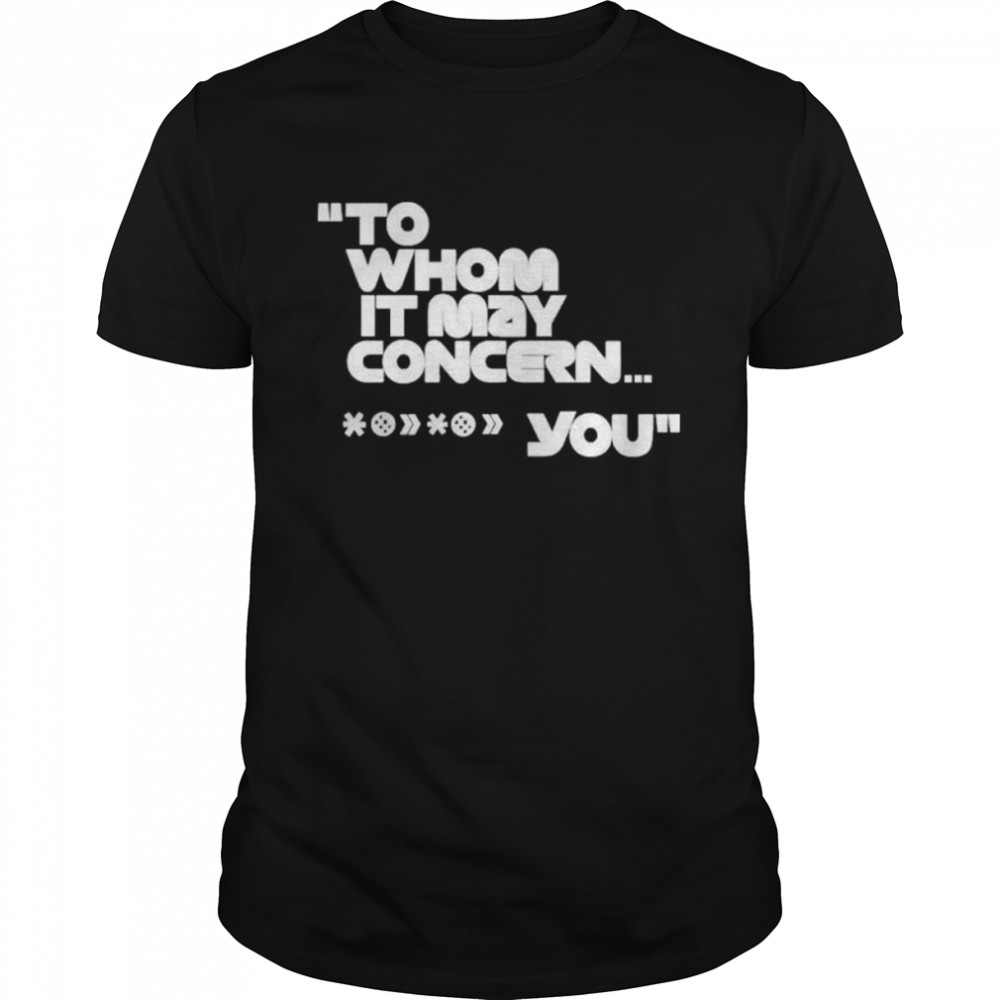 To whom it may concern you shirt Classic Men's T-shirt