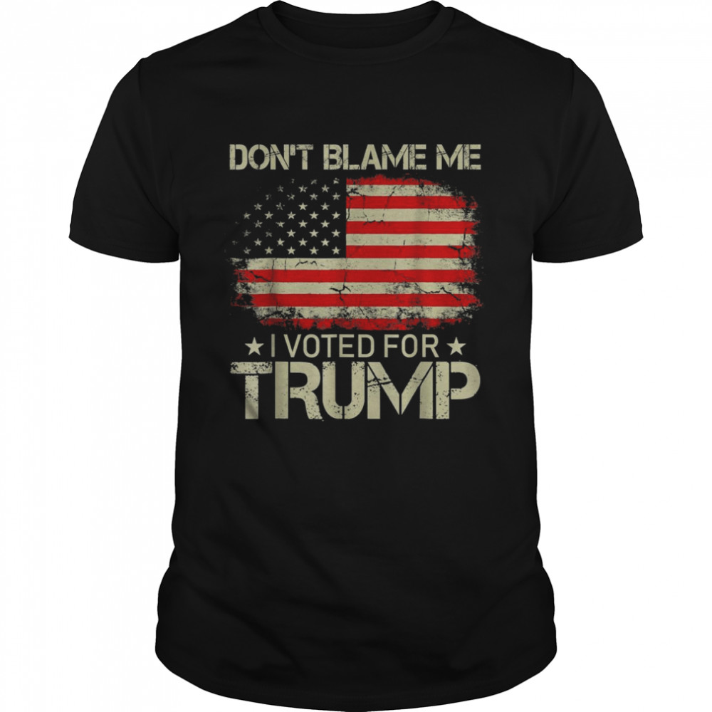 Vintage Don’t Blame Me I Voted For Trump USA Flag Patriots  Classic Men's T-shirt