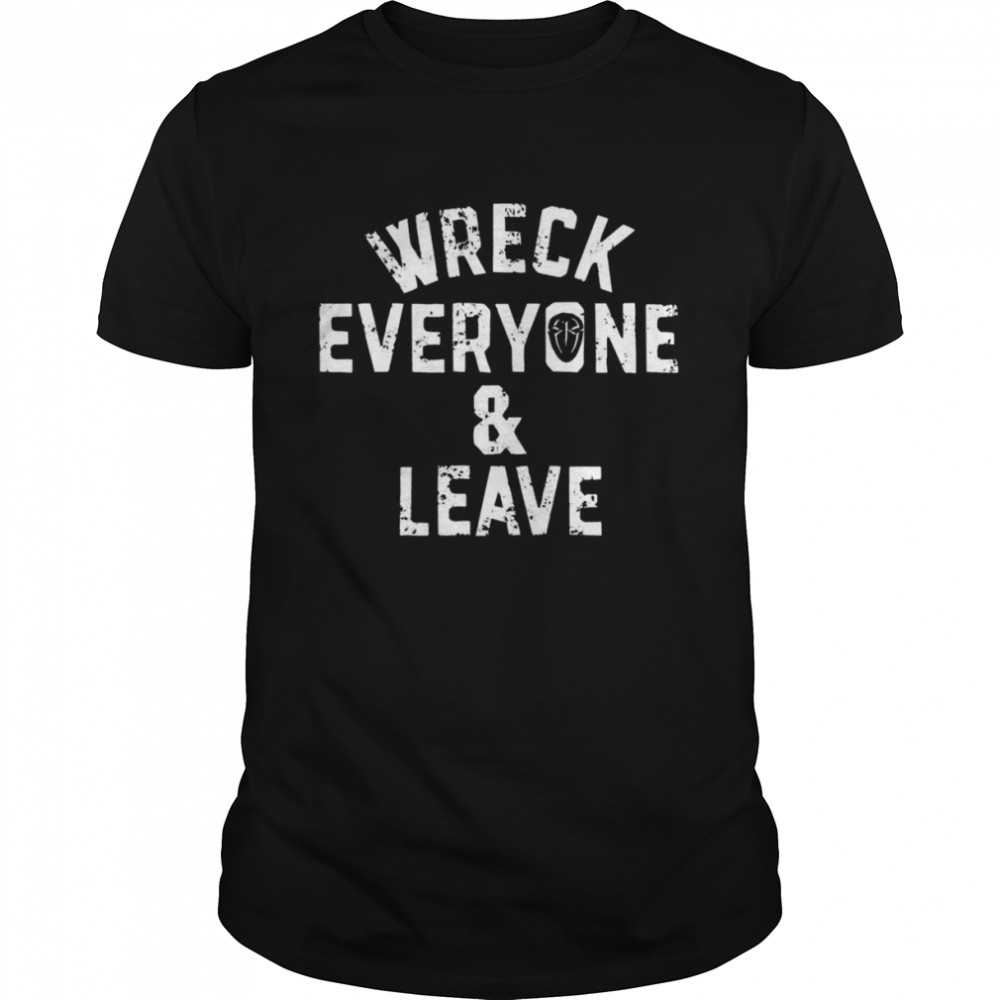 Wreck Everyone and Leave 2022 T-shirt