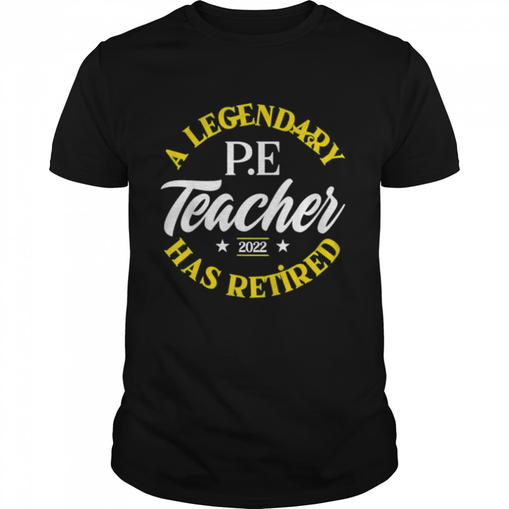 Legendary Retired P.E Teacher Class Of 2022 Retirement  Classic Men's T-shirt