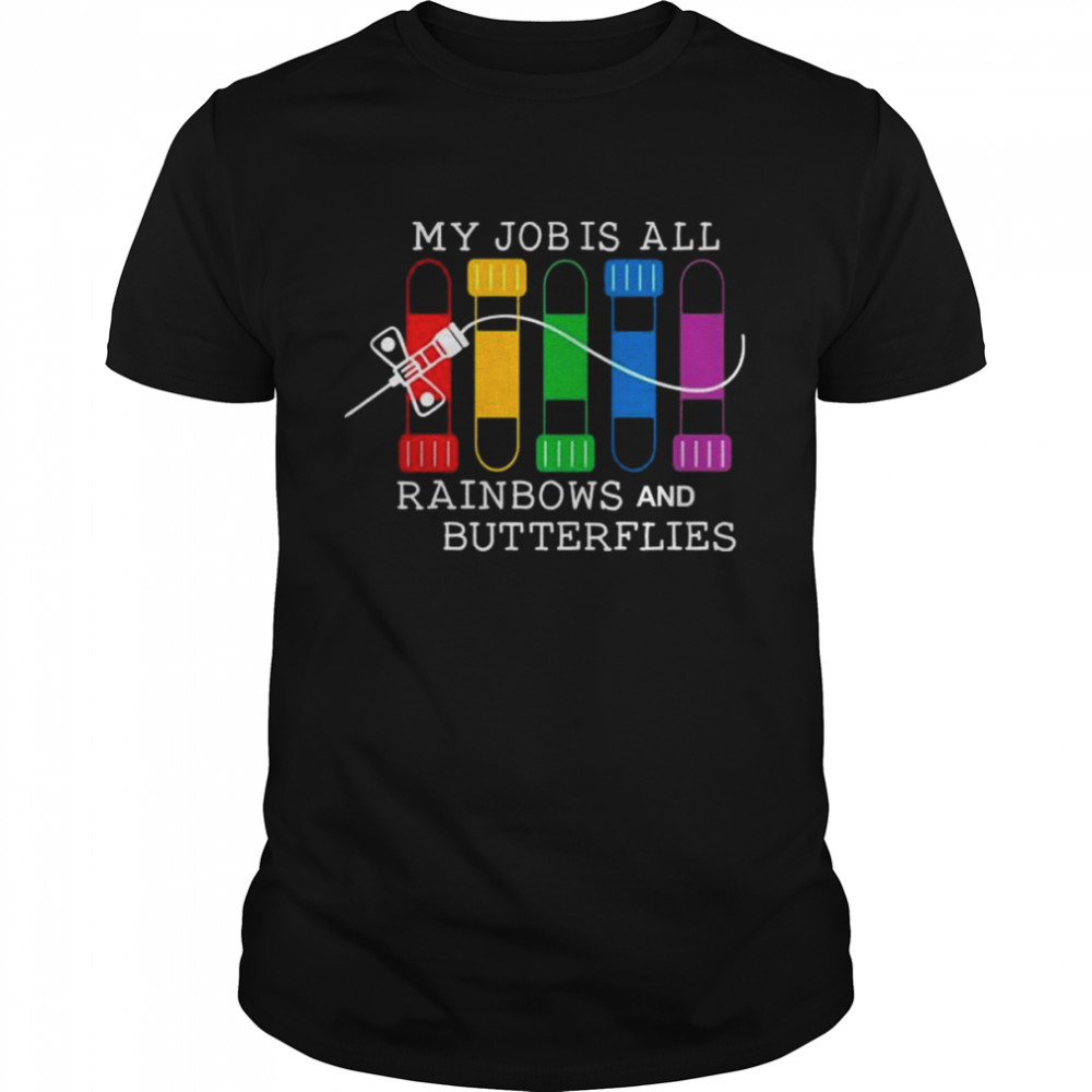 my job is all rainbows and butterflies shirt