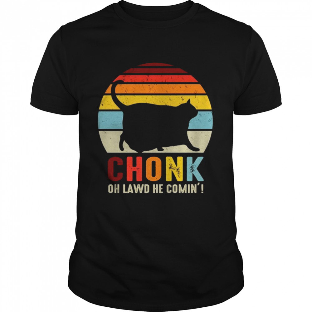 Fat Cat Chonk Oh Lawd He’s Coming sarkastische Katzenliebhaber  Classic Men's T-shirt