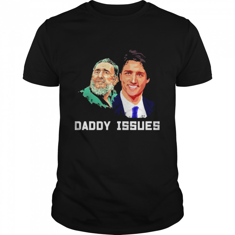 Fidel Castro and Justin Trudeau Daddy Issues shirt Classic Men's T-shirt