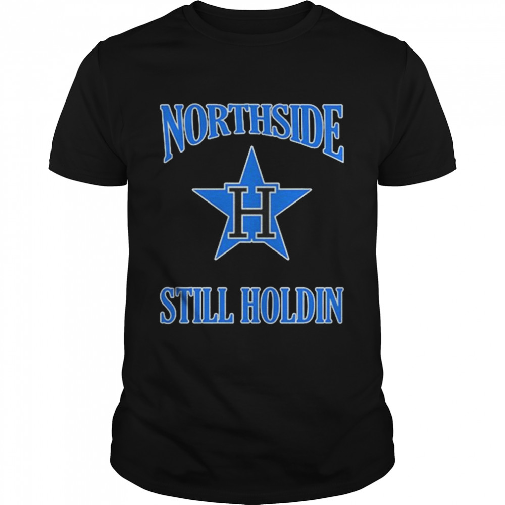 Northside Still Holdin shirt Classic Men's T-shirt