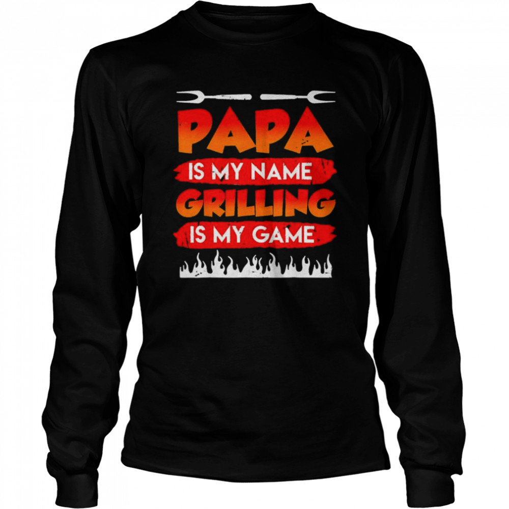 Papa is my name grilling is my game bbq dad father’s day shirt Long Sleeved T-shirt