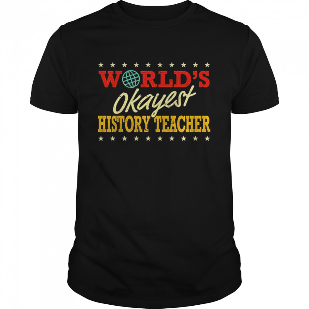 World’s Okayest History Teacher T- Classic Men's T-shirt