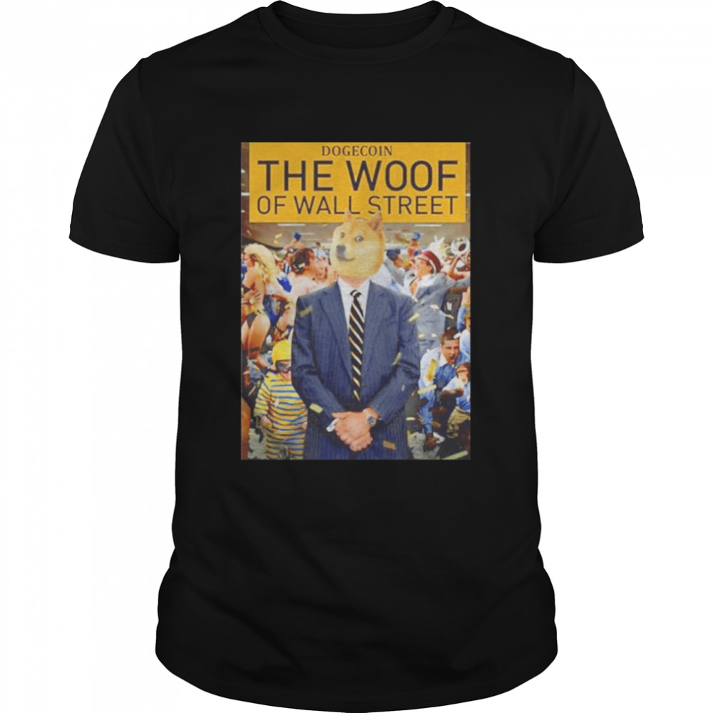 Dogecoin The Woof of Wall Street shirt