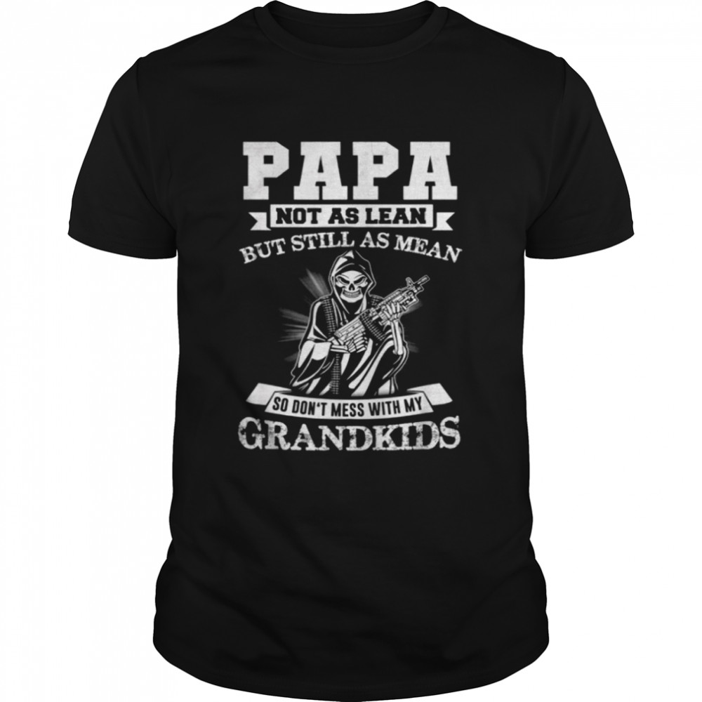 Skull Papa Not As Lean But Still As Mean Father’s Day Shirt