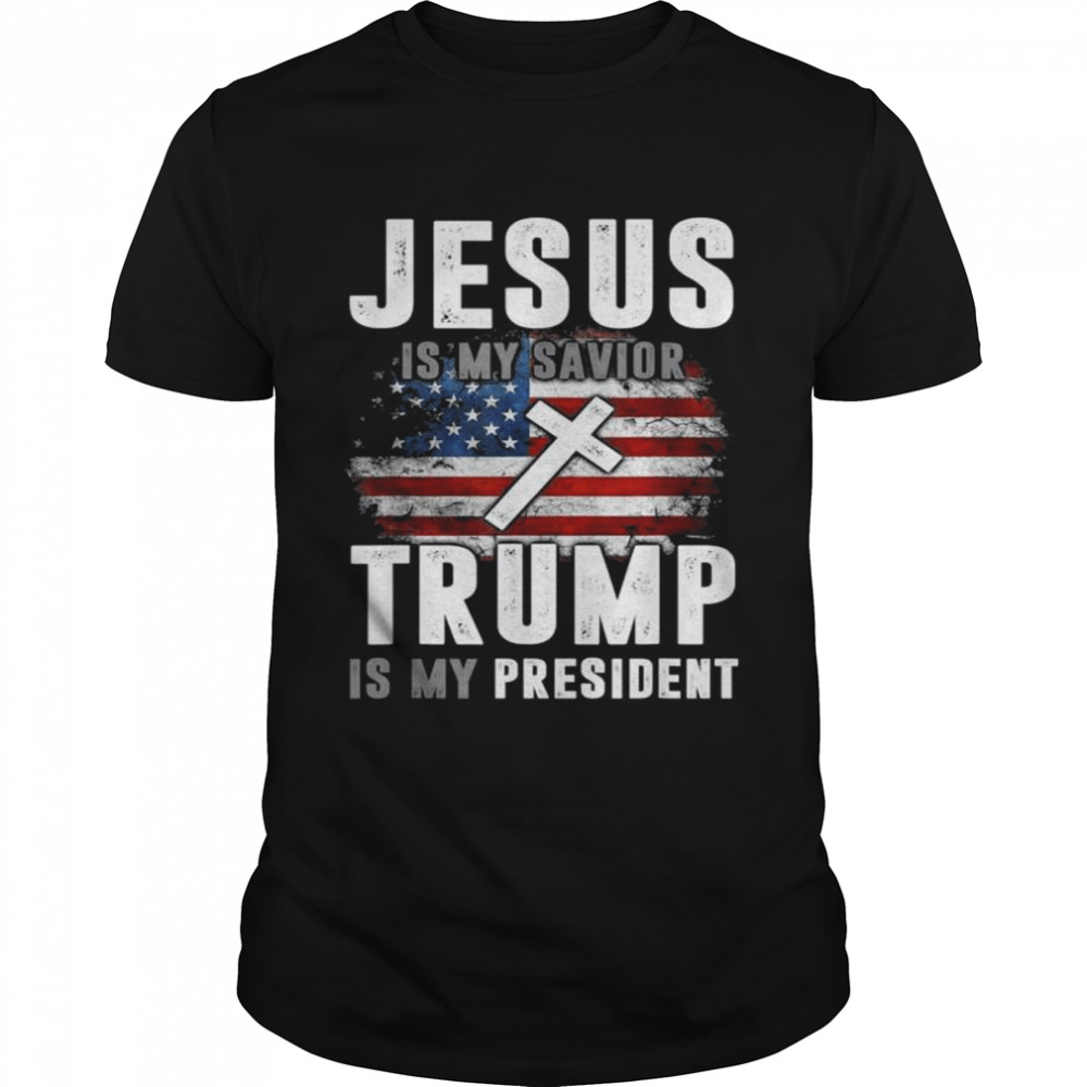 Jesus is my savior Trump is my president Trump American flag shirt