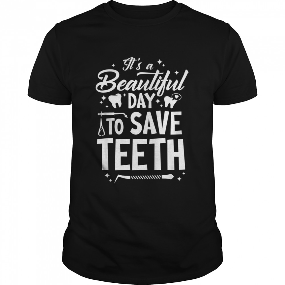 A Beautiful Day To Saveth Dentist Dentistry Dental DDS  Classic Men's T-shirt
