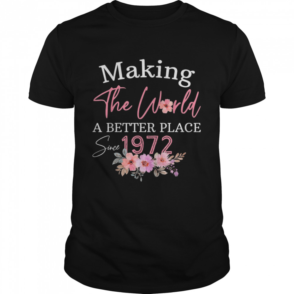 Born In 1972 Birthday Make The World Better Place  Classic Men's T-shirt