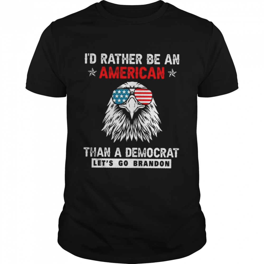 Eagle I’d rather be an American than a democrat let’s go brandon shirt Classic Men's T-shirt