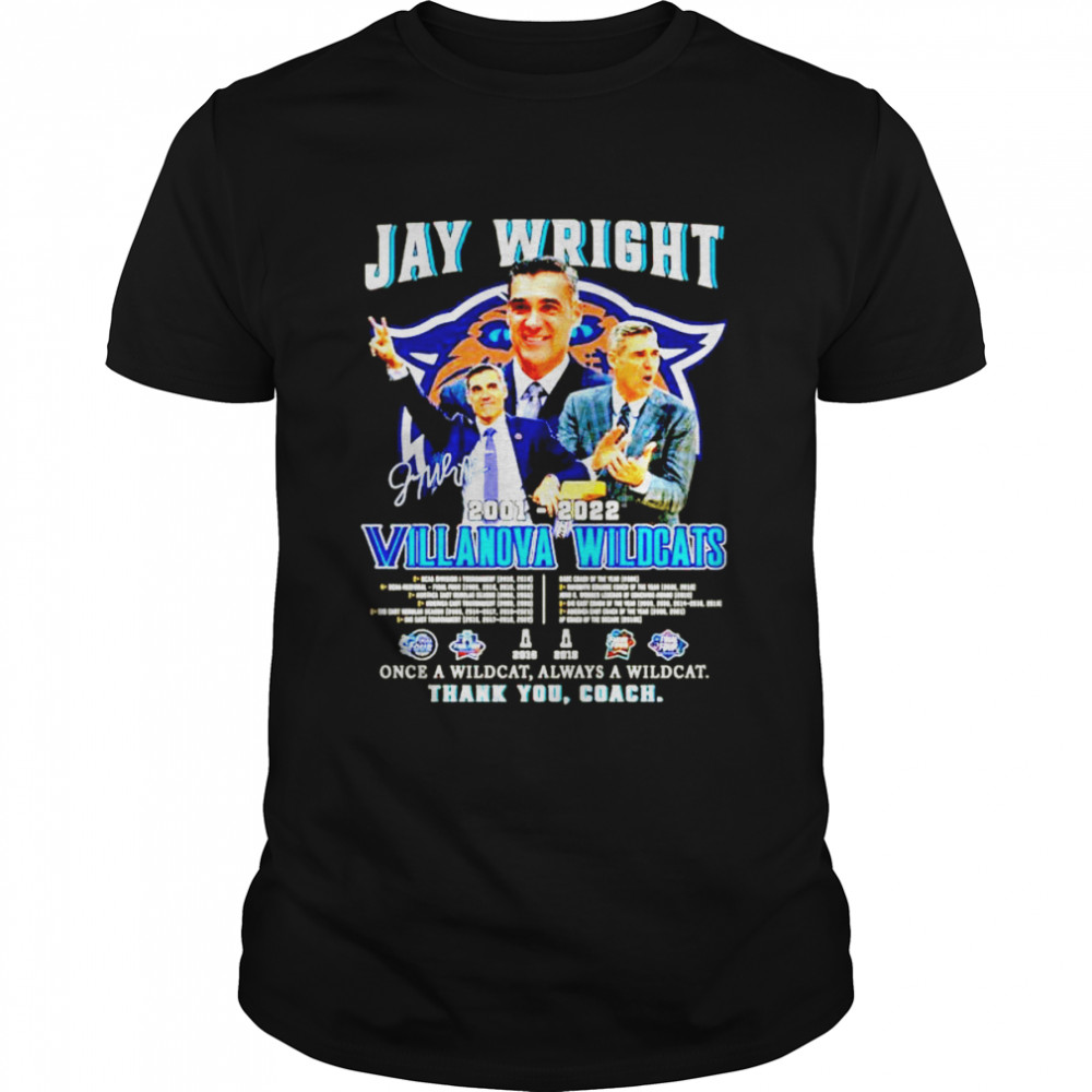 Jay Wright 2001 2022 Villanova Wildcats Once a Wildcat always a Wildcat thank you Coach signature shirt Classic Men's T-shirt