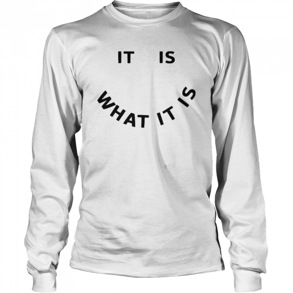 Jack wjb it is what it is shirt Long Sleeved T-shirt