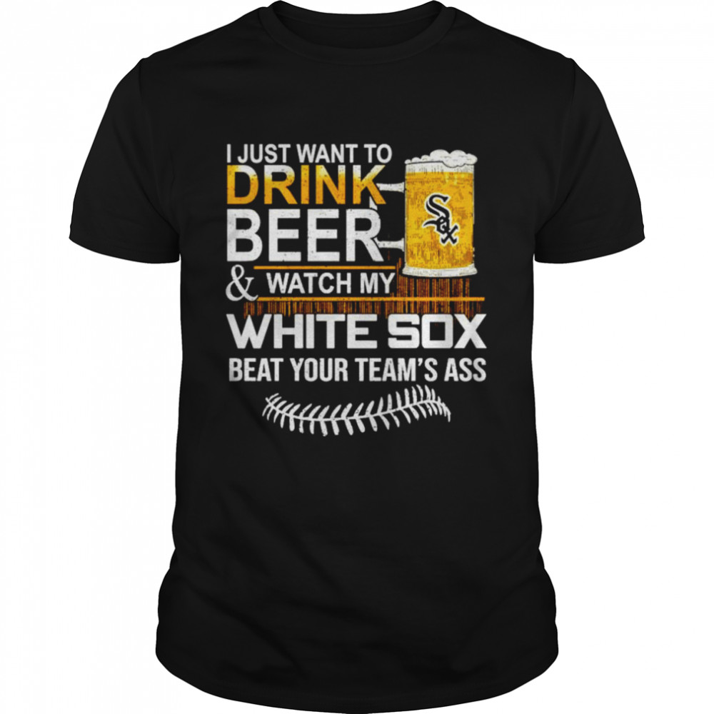 I just want to drink beer and watch my Chicago White Sox beat your team’s ass shirt Classic Men's T-shirt