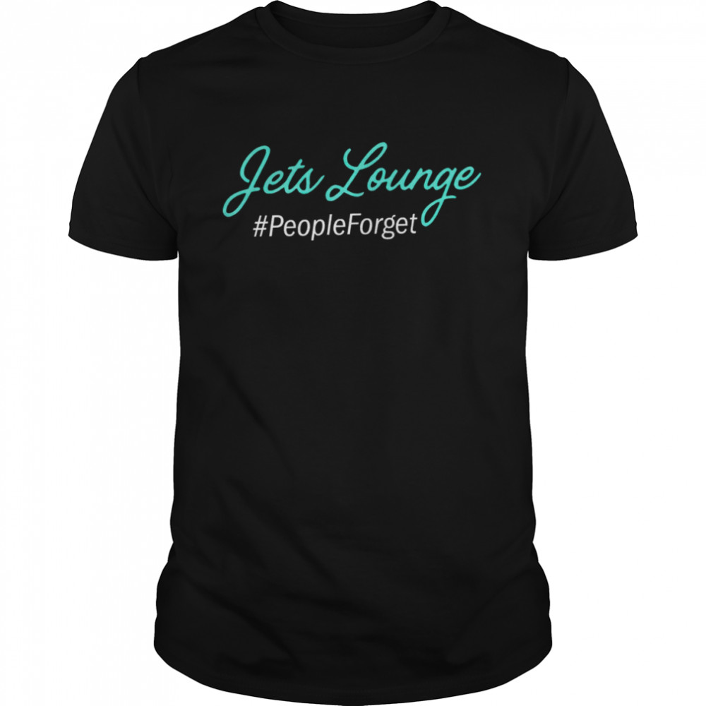 Jets Lounge people forget T-shirt