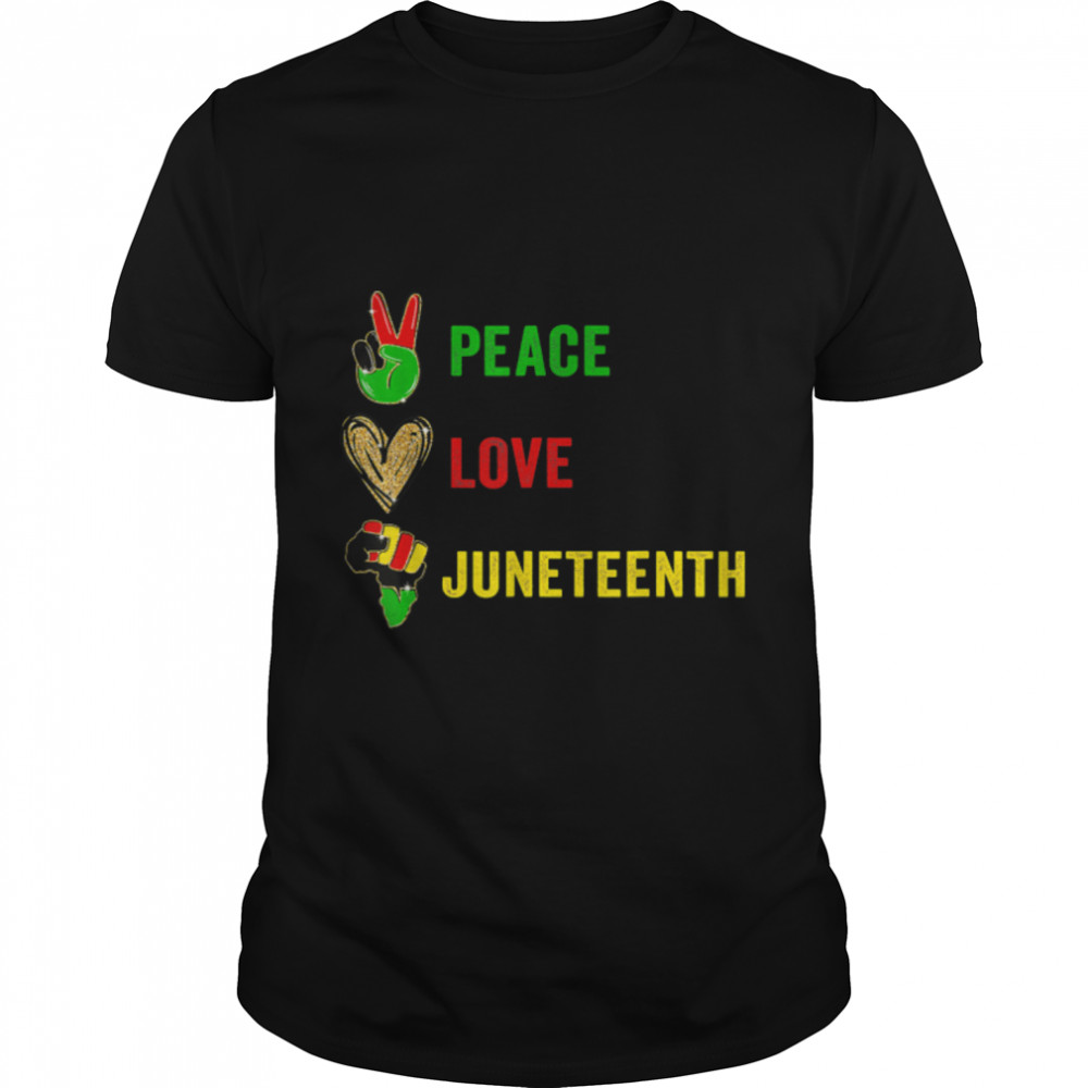 Peace Love Juneteenth Black Pride Freedom independence day T-Shirt B0B2DFXM72