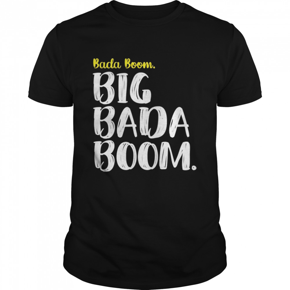 Big Bada Boom  Classic Men's T-shirt