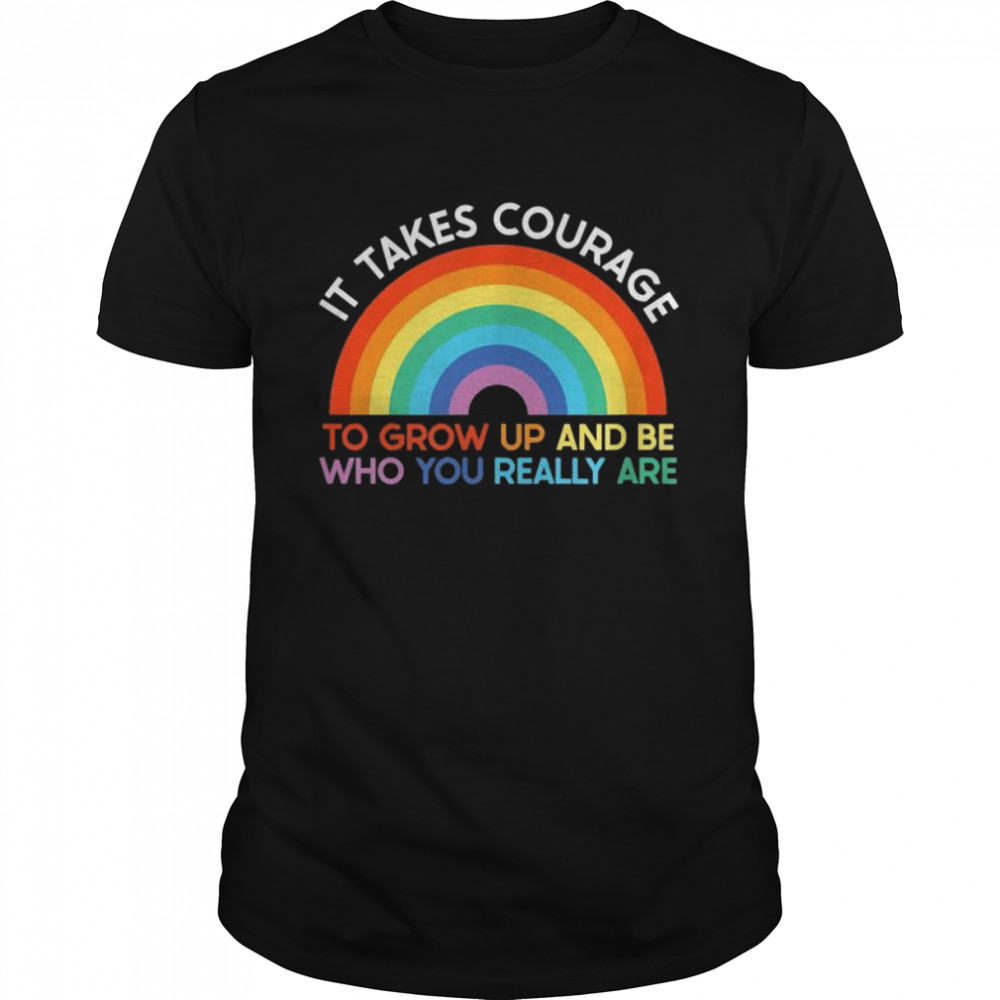 It takes courage to grow up and become who you really are Bi  Classic Men's T-shirt