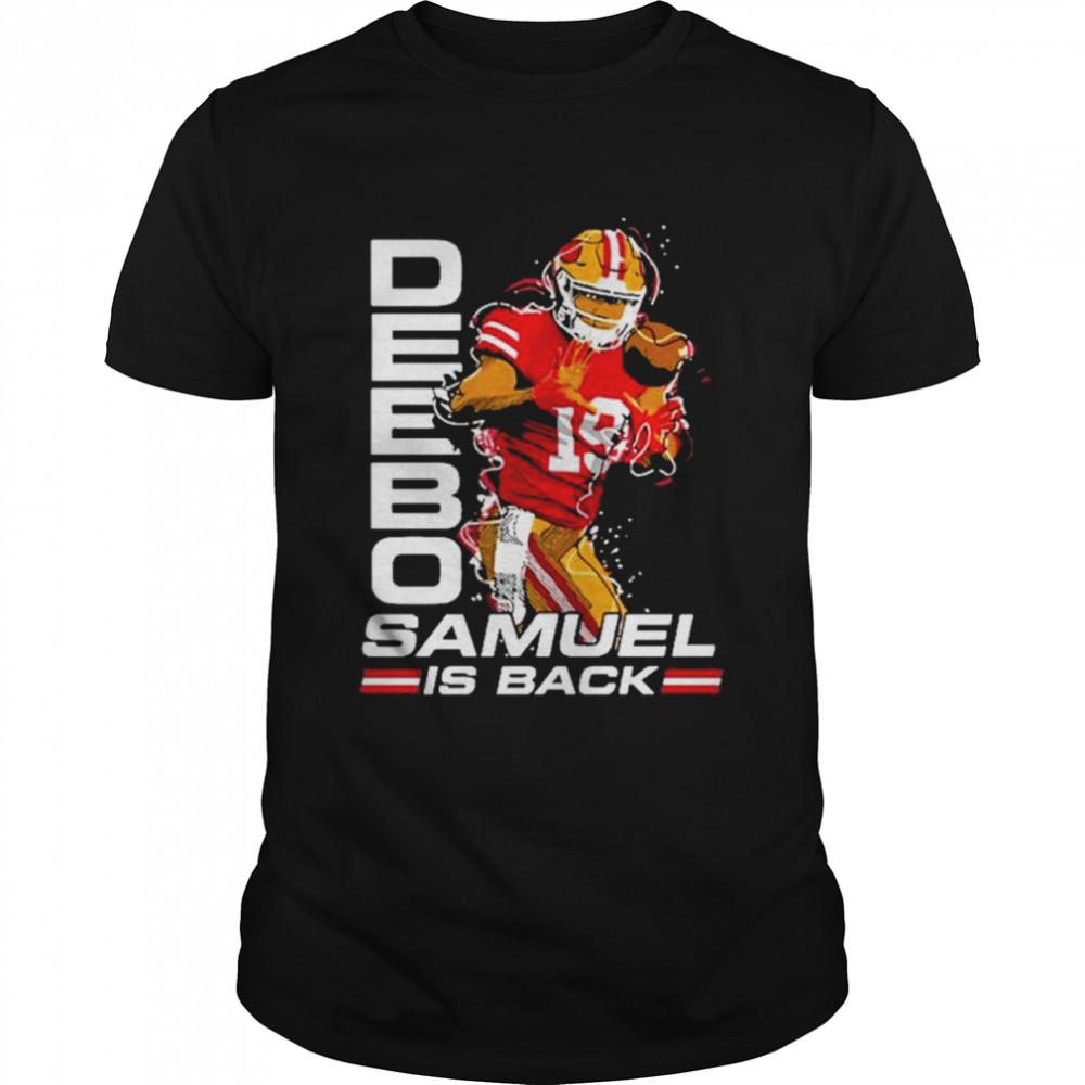 Deebo Samuel Is Back shirt