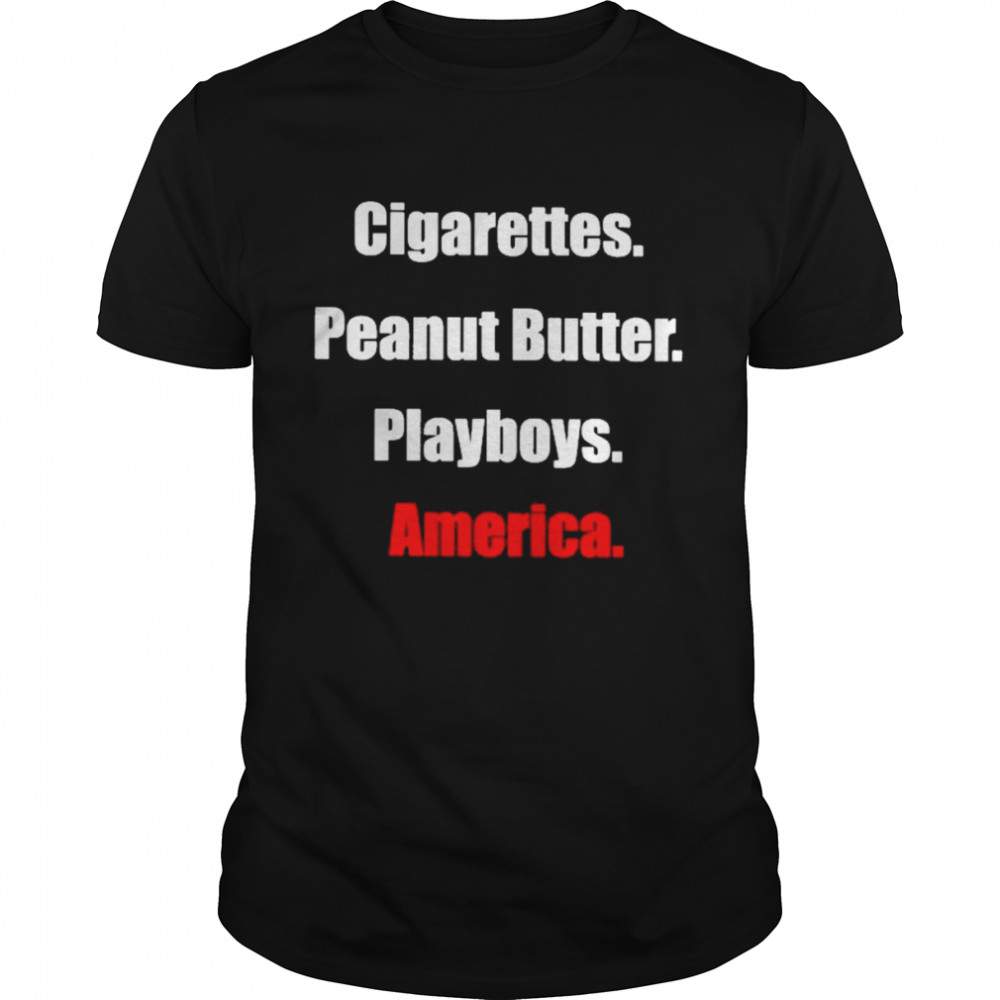 Cigarettes Peanut Butter Playboys America  Classic Men's T-shirt