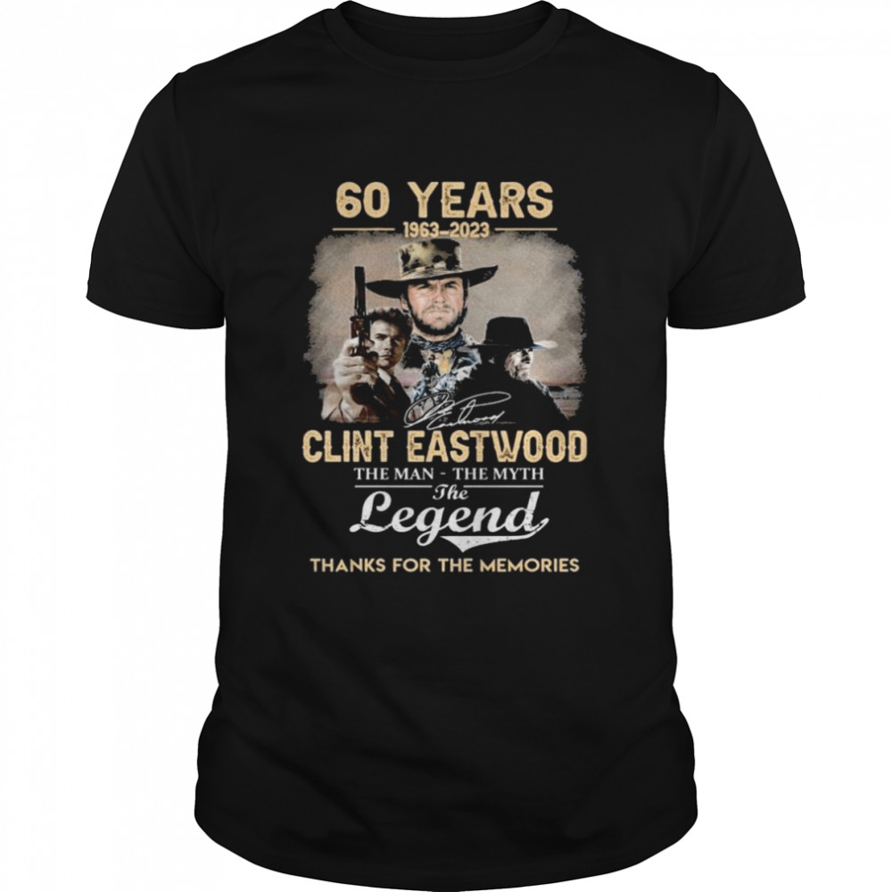 The Clint Eastwood 60 Years 1963-2023 The Man The Myth The Legend Signatures Thanks For The Memories  Classic Men's T-shirt