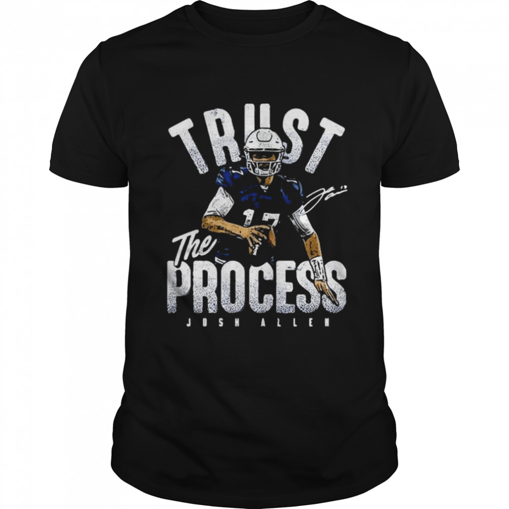 Trust The Process Josh Allen For Buffalo Bills Shirt