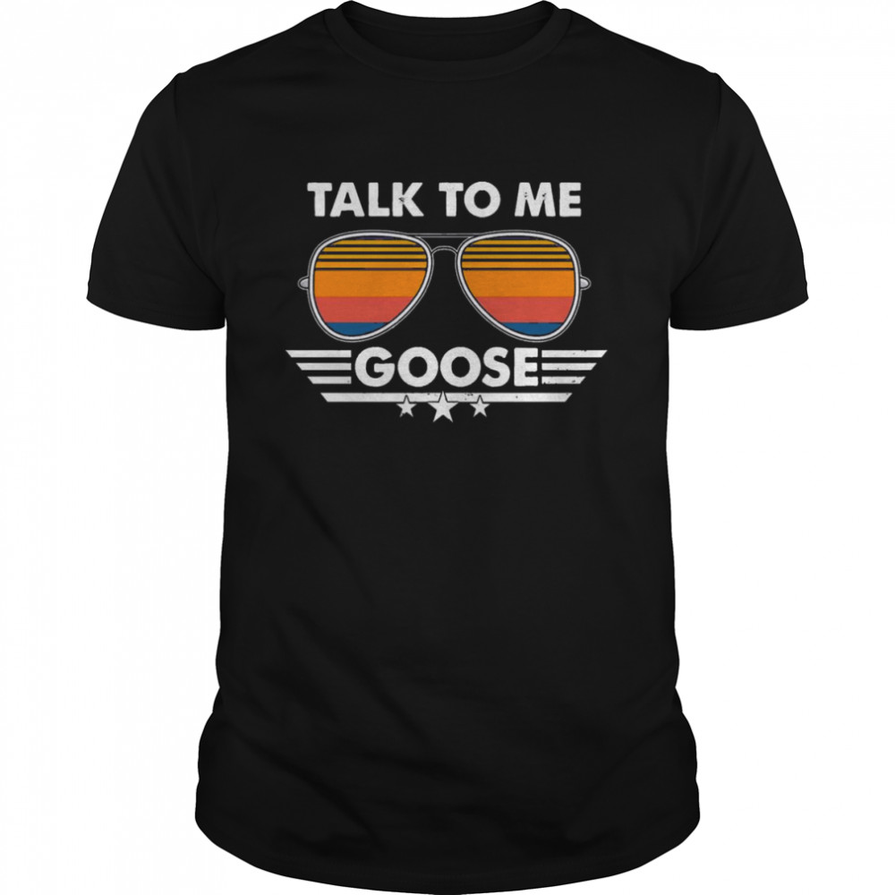 Sunglasses Talk To Me Goose  Classic Men's T-shirt
