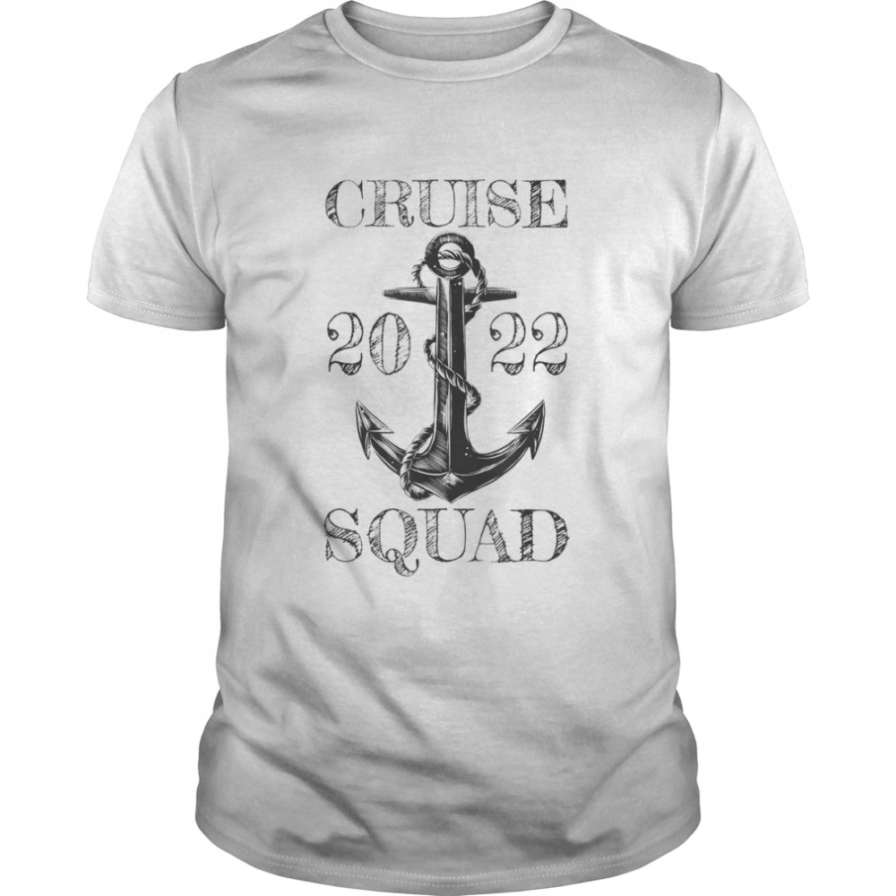 Cruise Squad 2022 For Vacation Party Trip Ship Holiday Shirt