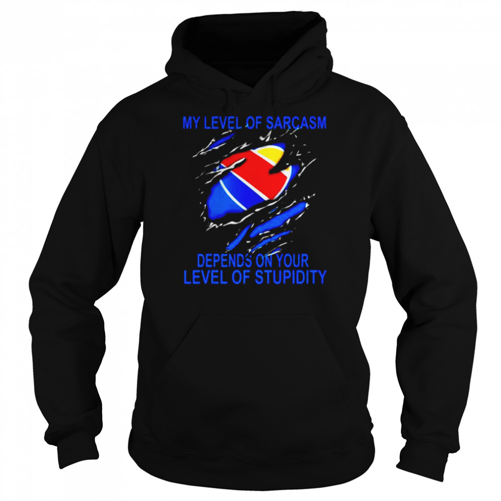 Southwest Airlines my level of sarcasm depends on your level of stupidity shirt Unisex Hoodie