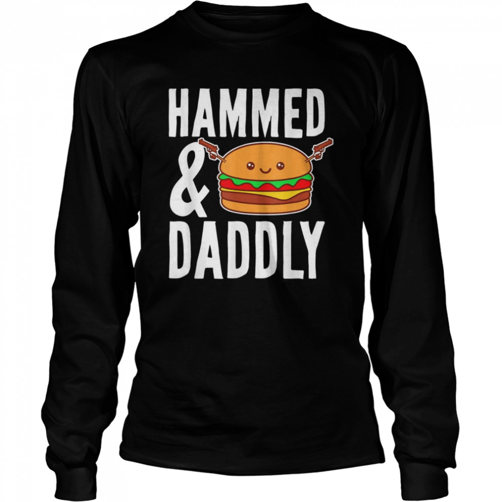 Father’s Day Hammed And Daddly Burger Lovers Daddy Dad  Long Sleeved T-shirt