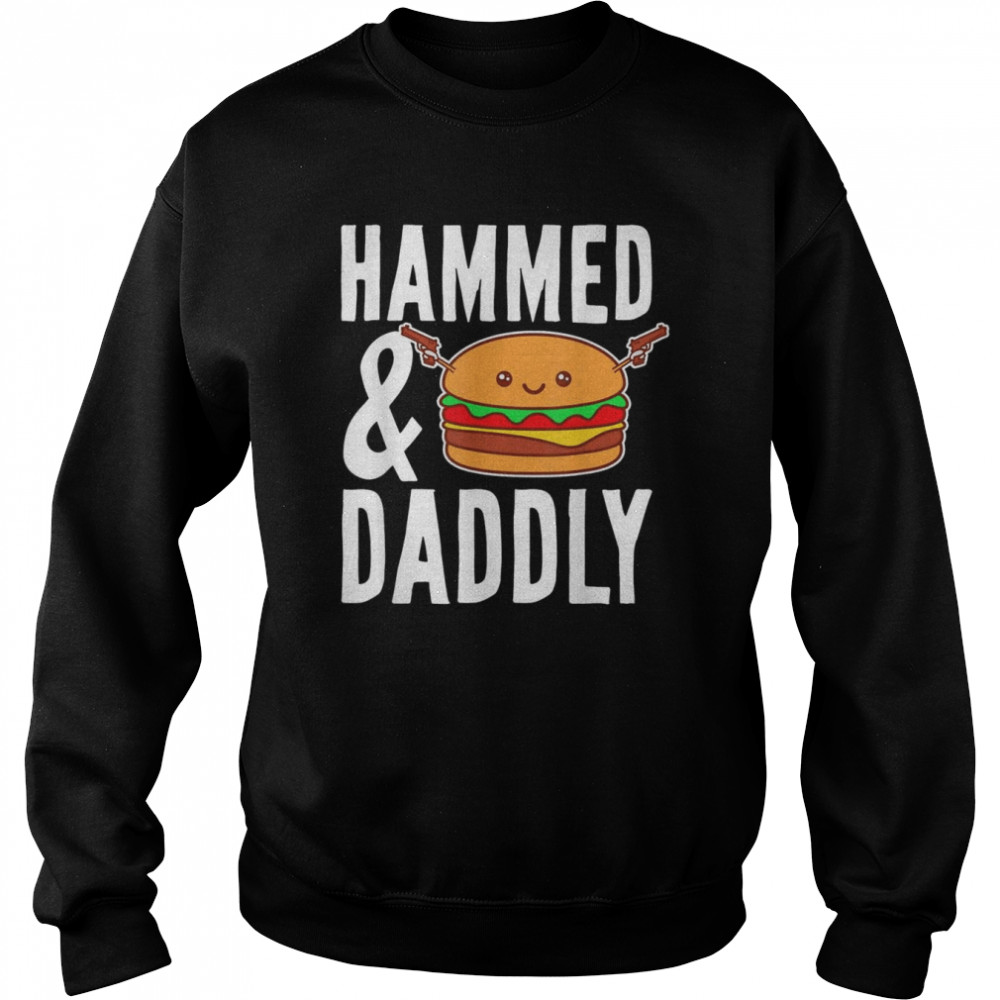 Father’s Day Hammed And Daddly Burger Lovers Daddy Dad  Unisex Sweatshirt
