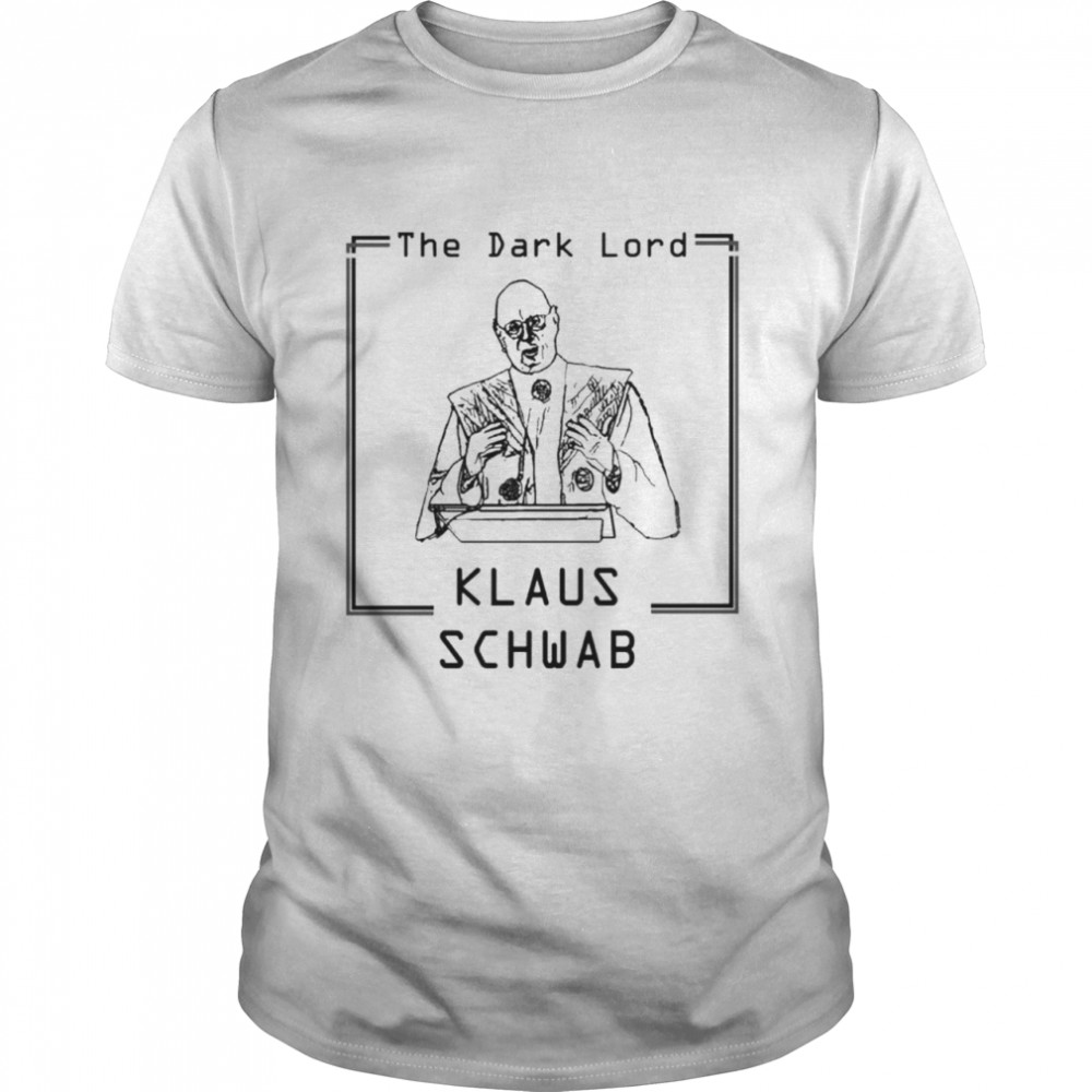 The Dark Lord Klaus Schwab Shirt